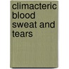 Climacteric blood sweat and tears door F.P.M.J. Groeneveld