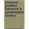 Pressure gradient tolerance in compression hosiery door H.J.L. Gerwen