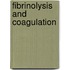 Fibrinolysis and coagulation