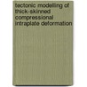 Tectonic modelling of thick-skinned compressional intraplate deformation door W.W.W. Beekman