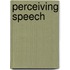 Perceiving speech