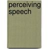 Perceiving speech door P.M.T. Smeele