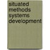 Situated methods systems development
