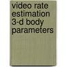 Video rate estimation 3-d body parameters door Hugen