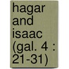 Hagar and Isaac (Gal. 4 : 21-31) by R.G.M. Gouw