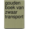 Gouden boek van zwaar transport by Hans Kuipers