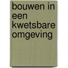 Bouwen in een kwetsbare omgeving door Onbekend