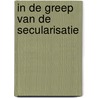 In de greep van de secularisatie door Bots