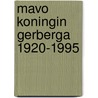 Mavo Koningin Gerberga 1920-1995 by H. Roelofs