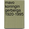 Mavo Koningin Gerberga 1920-1995 door H. Roelofs