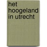 Het Hoogeland in Utrecht door K. Veenland-Heineman