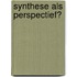 Synthese als perspectief?
