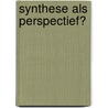 Synthese als perspectief? door P.M.E. Volten