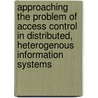 Approaching the problem of access control in distributed, heterogenous information systems by L. Burkhard