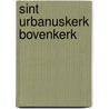 Sint Urbanuskerk Bovenkerk by Unknown