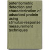 Potentiometric detection and characterization of adsorbed protein using stimulus-response measurement techniques door J.C.T. Eijkel