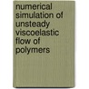Numerical simulation of unsteady viscoelastic flow of polymers door G. Rekers