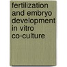 Fertilization and embryo development in vitro co-culture by A.M.M. Wetzels