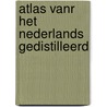 Atlas vanr het Nederlands gedistilleerd by W. Verstraaten
