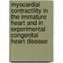 Myocardial contractility in the immature heart and in experimental congenital heart disease