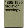 1895-1995 radiation oncology door Onbekend