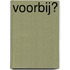Voorbij?