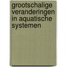 Grootschalige veranderingen in aquatische systemen door C. den Hartog