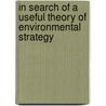 In search of a useful theory of environmental strategy door F. den Hond