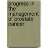 Progress in the management of prostate cancer door G.A. Dijkman