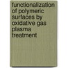 Functionalization of polymeric surfaces by oxidative gas plasma treatment door G.A.J. Takens