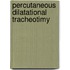 Percutaneous dilatational tracheotimy