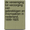 De Vereeniging tot verzorging van Gebrekkigen en Mismaakten in Nederland, 1899-1925 by H. Dietz