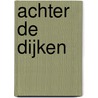 Achter de dijken door P. de Schipper
