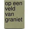 Op een veld van graniet door I. Nemere