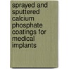Sprayed and sputtered calcium phosphate coatings for medical implants door J.G.C. Wolke