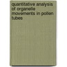 Quantitative analysis of organelle movements in pollen tubes by A.H.N. de Win