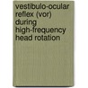 Vestibulo-ocular reflex (VOR) during high-frequency head rotation door A. Meulenbroeks