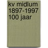 KV Midlum 1897-1997 100 jaar door L. Kuipers