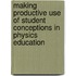 Making productive use of student conceptions in physics education