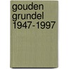 Gouden Grundel 1947-1997 door Onbekend