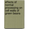 Effects of normal processing on cell walls of green beans door T. Stolle-Smits