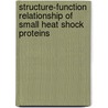Structure-function relationship of small heat shock proteins door R.H.P.H. Smulders