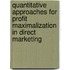 Quantitative approaches for profit maximalization in direct marketing