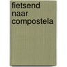 Fietsend naar Compostela door R. Grandry