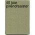 40 jaar pillendraaister