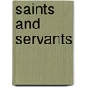 Saints and servants by Remco Ensel
