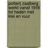 Potterij Zaalberg werkt vanaf 1918 tot heden met klei en vuur door Onbekend