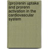 (Pro)renin uptake and prorenn activation in the cardiovascular system door C.A.M. Kesteren