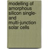 Modelling of amorphous silicon single- and multi-junction solar cells door J.A. Willemen