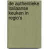 De authentieke italiaanse keuken in regio's by J. van der Lee-van der Heyden